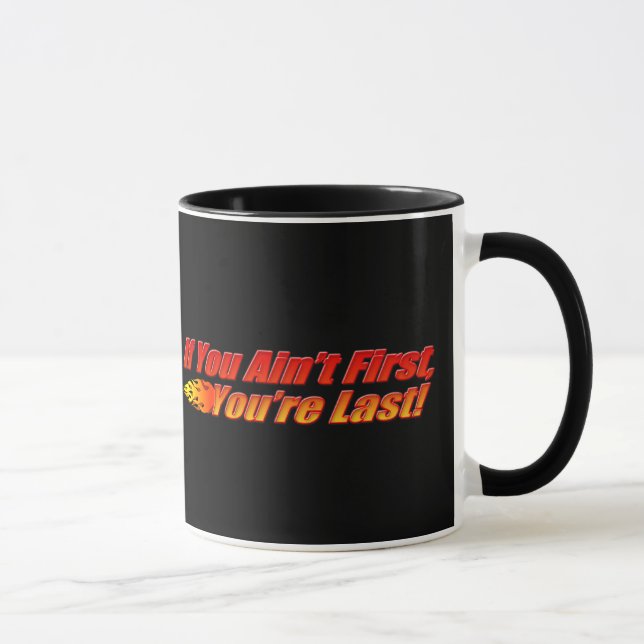 If You Ain't First, You're Last Mug (Right)