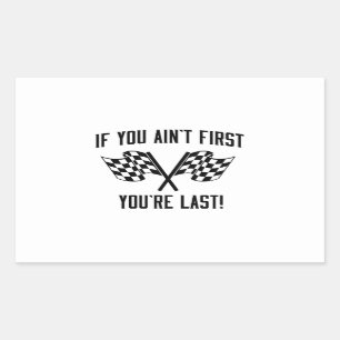 If You Ain't First You're Last! Sticker