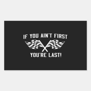 If You Ain't First You're Last! Sticker