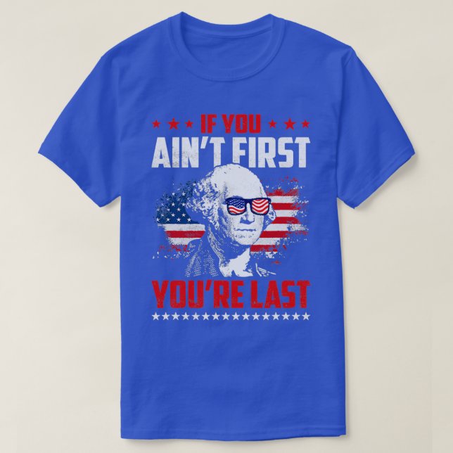 If You Aint First Youre Last  T-Shirt (Design Front)