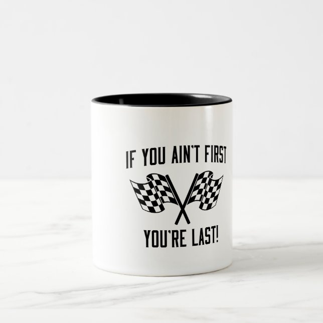 If You Ain't First You're Last! Two-Tone Coffee Mug (Center)