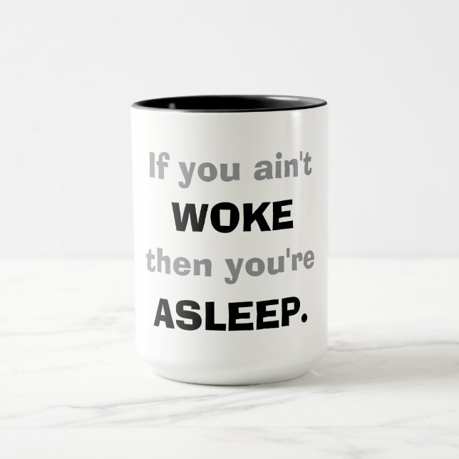 "If You Ain't Woke, Then You Are Asleep."  Mug (Center)