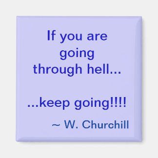 If You Are Going Through Hell Magnet - Square