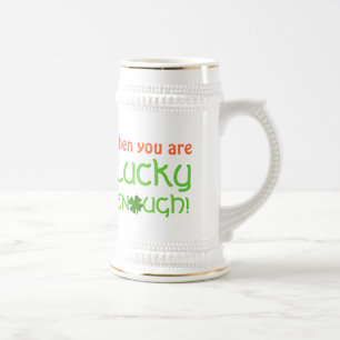 If You Are Irish Lucky Enough Shamrock drinking Beer Stein