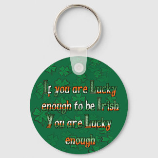 If You are Luck Enough to be Irish Keychain