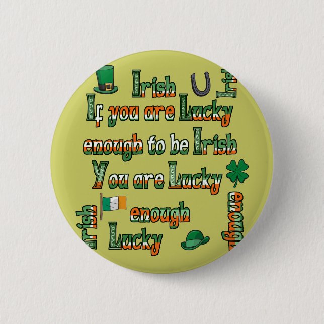 If You Are Lucky Enough to be Irish 2 Inch Round Button (Front)