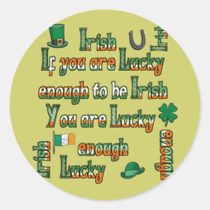 If You Are Lucky Enough to be Irish Classic Round Sticker