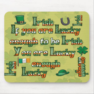 If You Are Lucky Enough to be Irish Mouse Pad