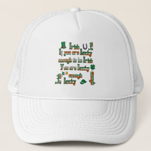 If You Are Lucky Enough to be Irish Trucker Hat