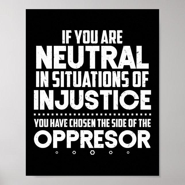 If You Are Neutral In Situations Of Injustice Blm Poster (Front)