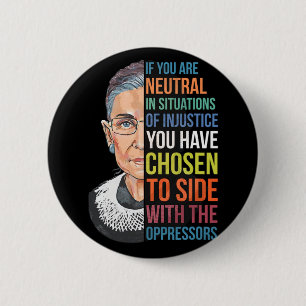 If You Are Neutral In Situations Of Injustice Noto 2 Inch Round Button