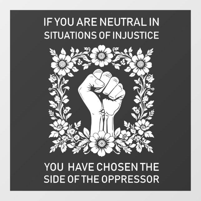 If You Are Neutral in Situations of Injustice Window Cling (Sheet)