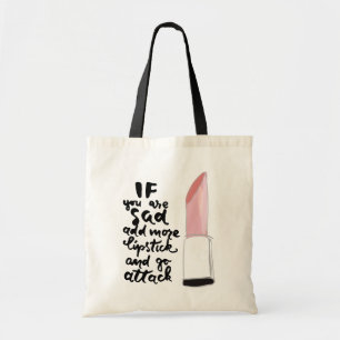 If You Are Sad Add More Lipstick And Go Attack Tote Bag