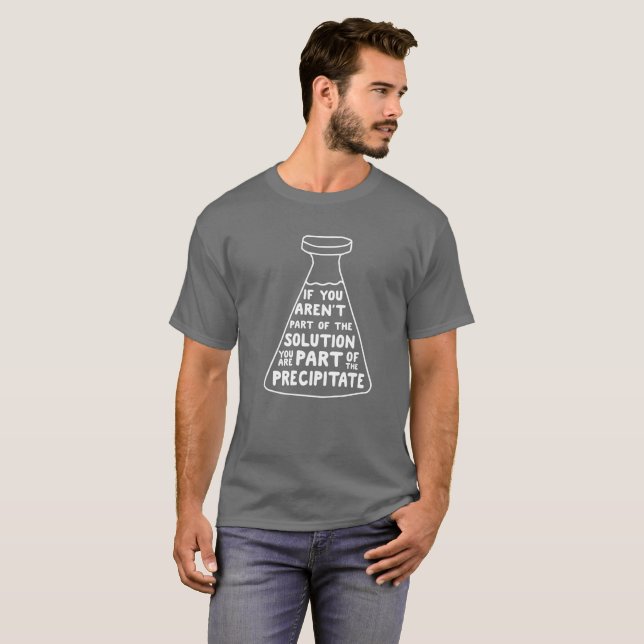 If You Aren't Part Of The Solution Funny T-Shirt (Front Full)