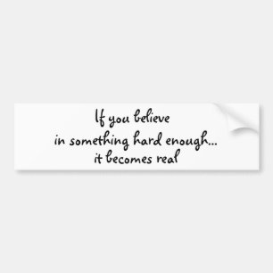 If you believe in something-bumper sticker