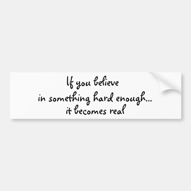 If you believe in something-bumper sticker (Front)