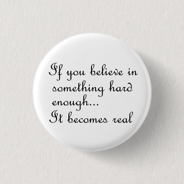 If you believe in something-button 1 inch round button (Front)
