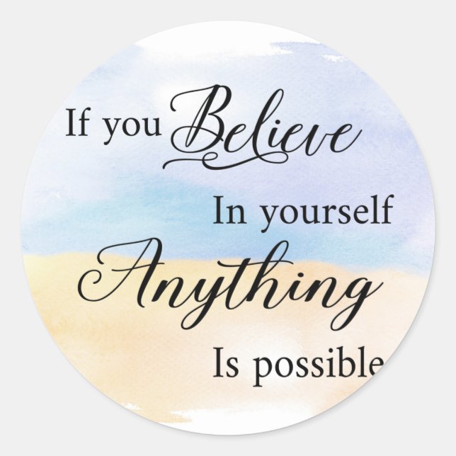 If You Believe In Yourself Anything Is Possible Classic Round Sticker (Front)