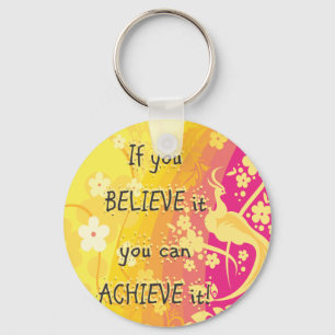 If you Believe it you can achieve it! Keychain