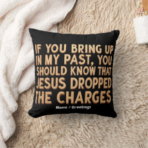 If You Bring My Past You Should Know Jesus Throw Pillow