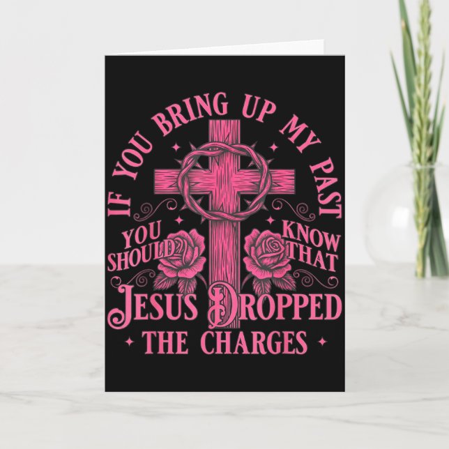 If You Bring Up My Past You Should Know That Jesus Card (Front)
