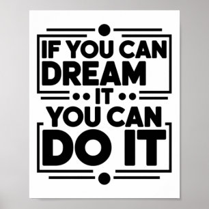 If You Can Dream It You Can Do It Dreamers Positiv Poster