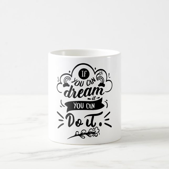 If You Can Dream It You Can Do It Motivational Coffee Mug (Center)
