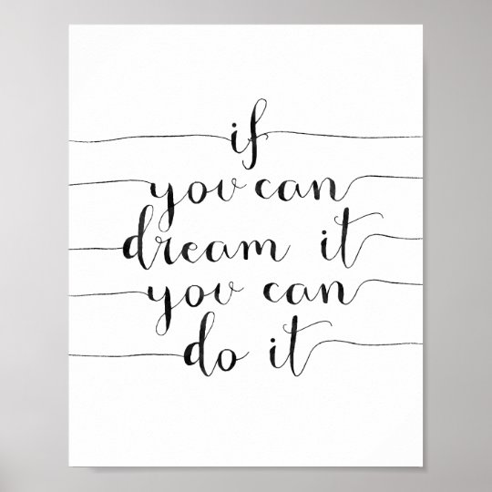 If You Can Dream It You Can Do It Poster Zazzle Ca