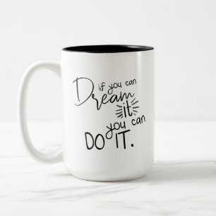 If You Can Dream It You Can Do It Quote Two-Tone Coffee Mug