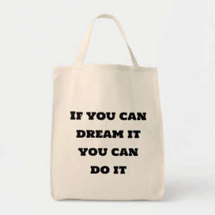If you can dream it you can do it T-Shirt Tote Bag