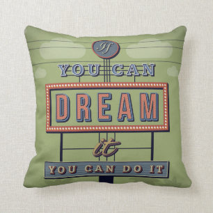 If You Can Dream It You Can Do It Throw Pillow