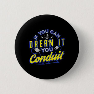 If You Can Dream It You Conduit Valentines Gift  2 Inch Round Button