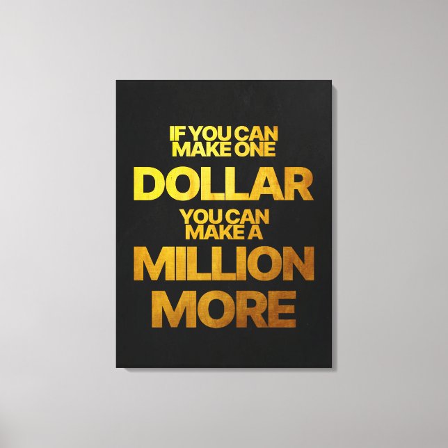 If You Can Make One Dollar | Motivational Quote Canvas Print (Front)