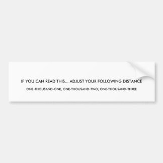 IF YOU CAN READ THIS... ADJUST YOUR FOLLOWING D... BUMPER STICKER