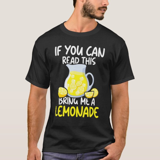 If You Can Read This Bring Me A Lemonade Juice Lem T-Shirt (Front)