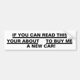 If you can read this. bumper sticker