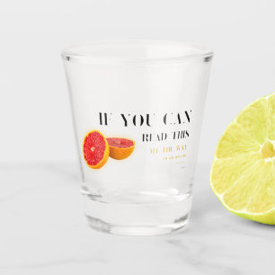 If You Can Read This Fun Saying and Grapefruit Shot Glass