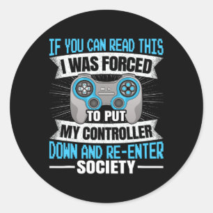 If You Can Read This Gaming Video Game Funny Gamer Classic Round Sticker