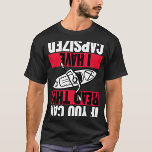 If You Can Read This I Have Capsized Fun Kayaking T-Shirt