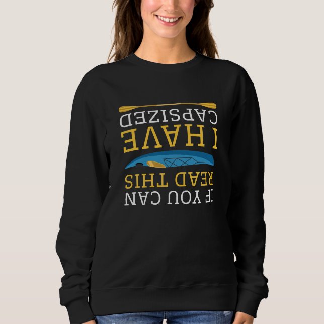 If You Can Read This I Have Capsized Sweatshirt (Front)