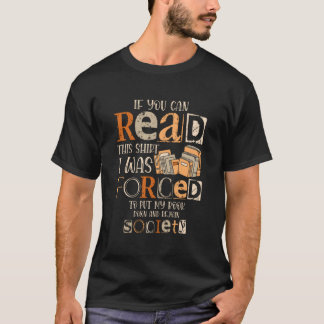 If You Can Read This I Was Forced To Put My Book D T-Shirt