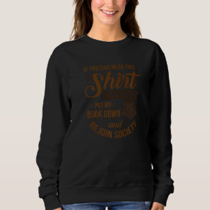 If You Can Read This I Was Forced To Put My Book Sweatshirt