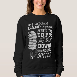 If You Can Read This I Was Forced To Put My Book Sweatshirt