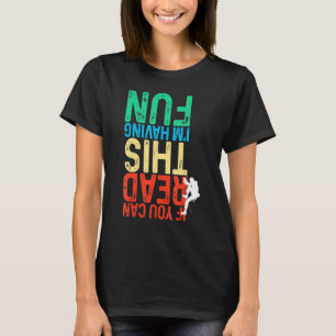 If You Can Read This I'm Having Fun Bouldering Cli T-Shirt