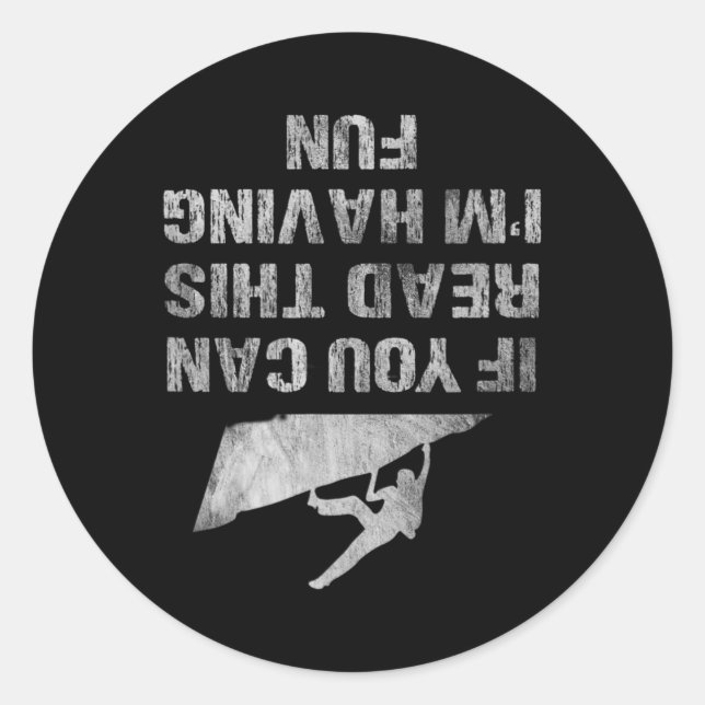 If You Can Read This I'm Having Fun Funny Climbing Classic Round Sticker (Front)