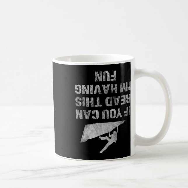 If You Can Read This I'm Having Fun Funny Climbing Coffee Mug (Right)