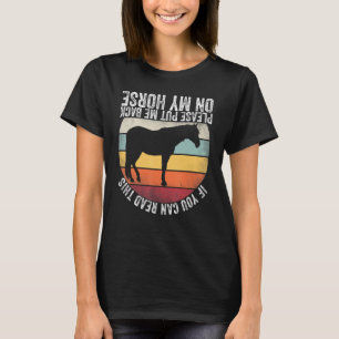 If You Can Read This Please Put Me Back on My Hors T-Shirt