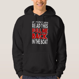 If You Can Read This Pull Me Back In The Boat Sail Hoodie