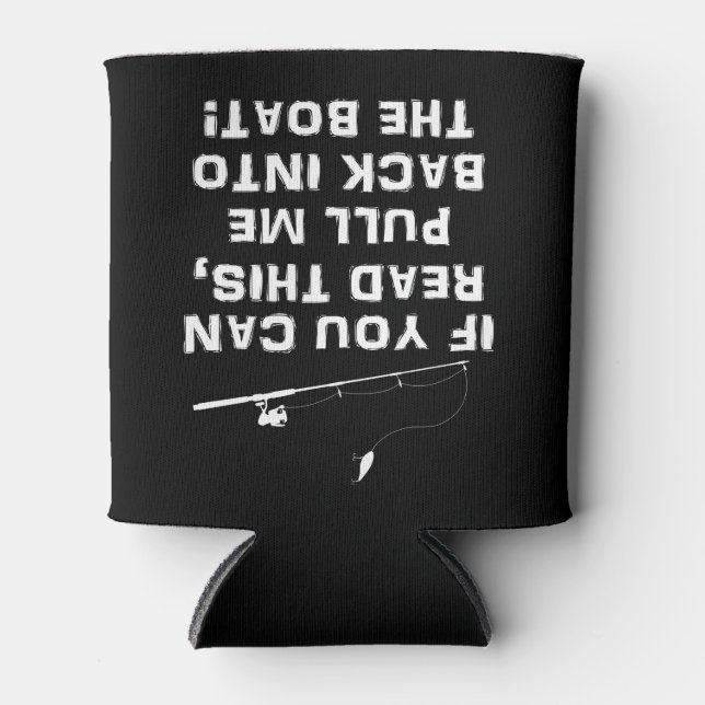If You Can Read This Pull Me Back Into The Boat Can Cooler (Front)