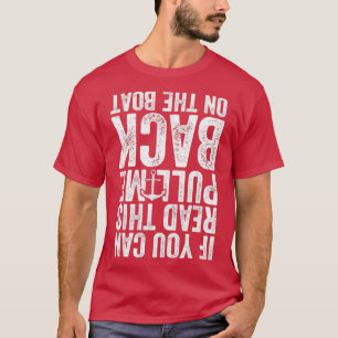 If you can read this pull me back on the boat Sail T-Shirt